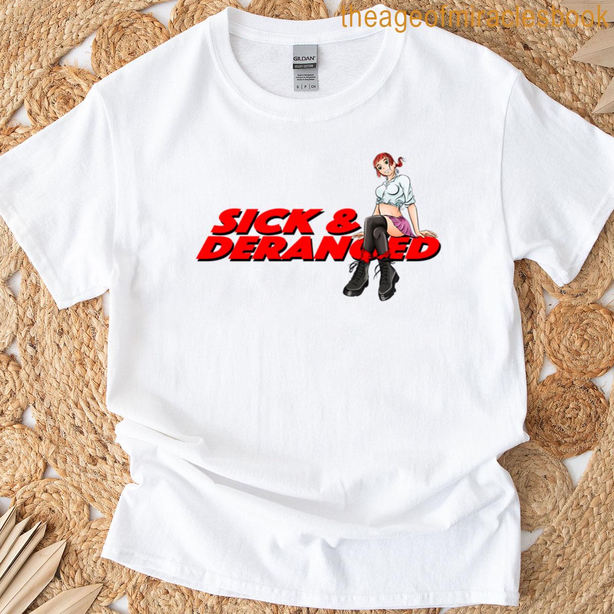 Sick And Deranged T-shirt