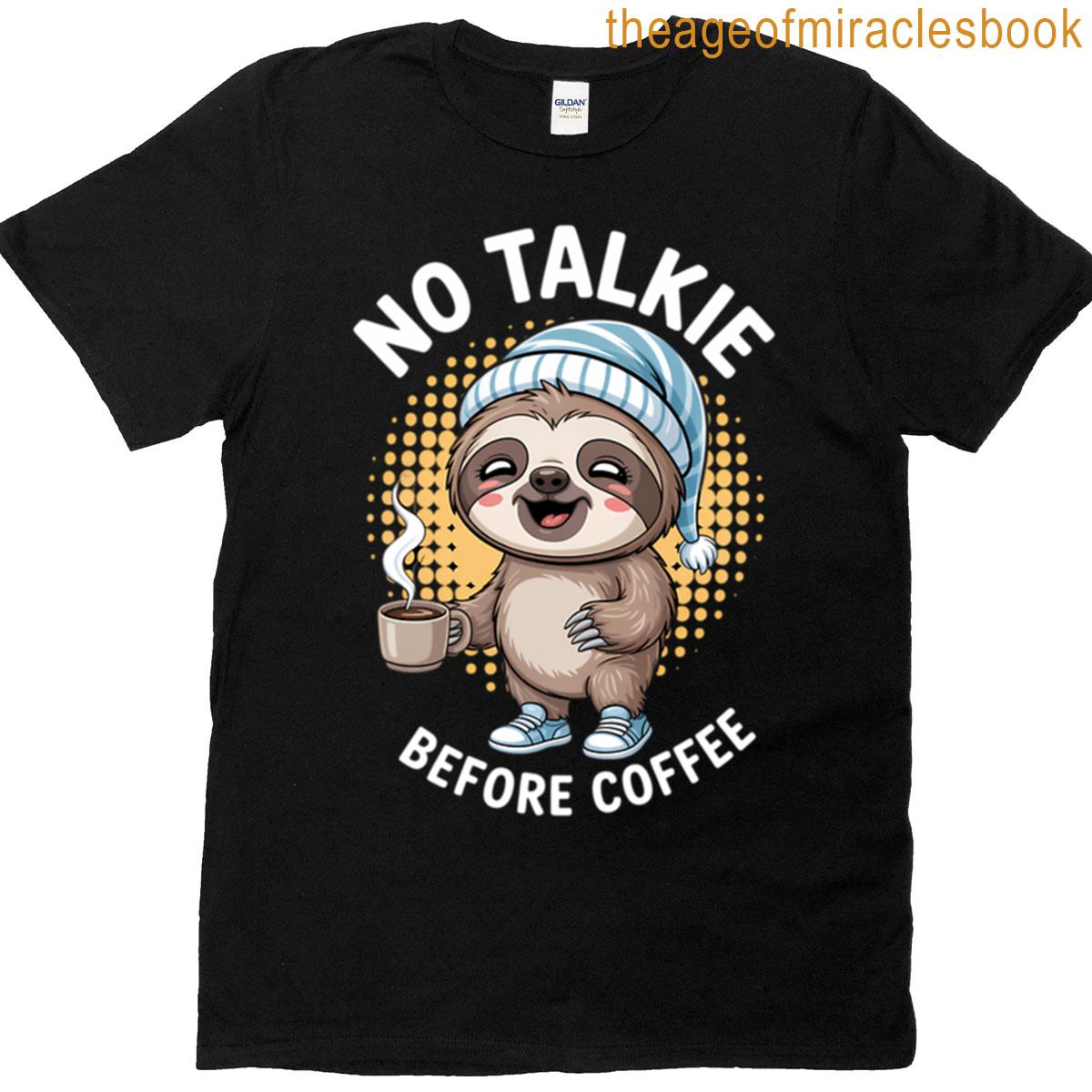 Sloth No Talkie Before Coffee T-shirt