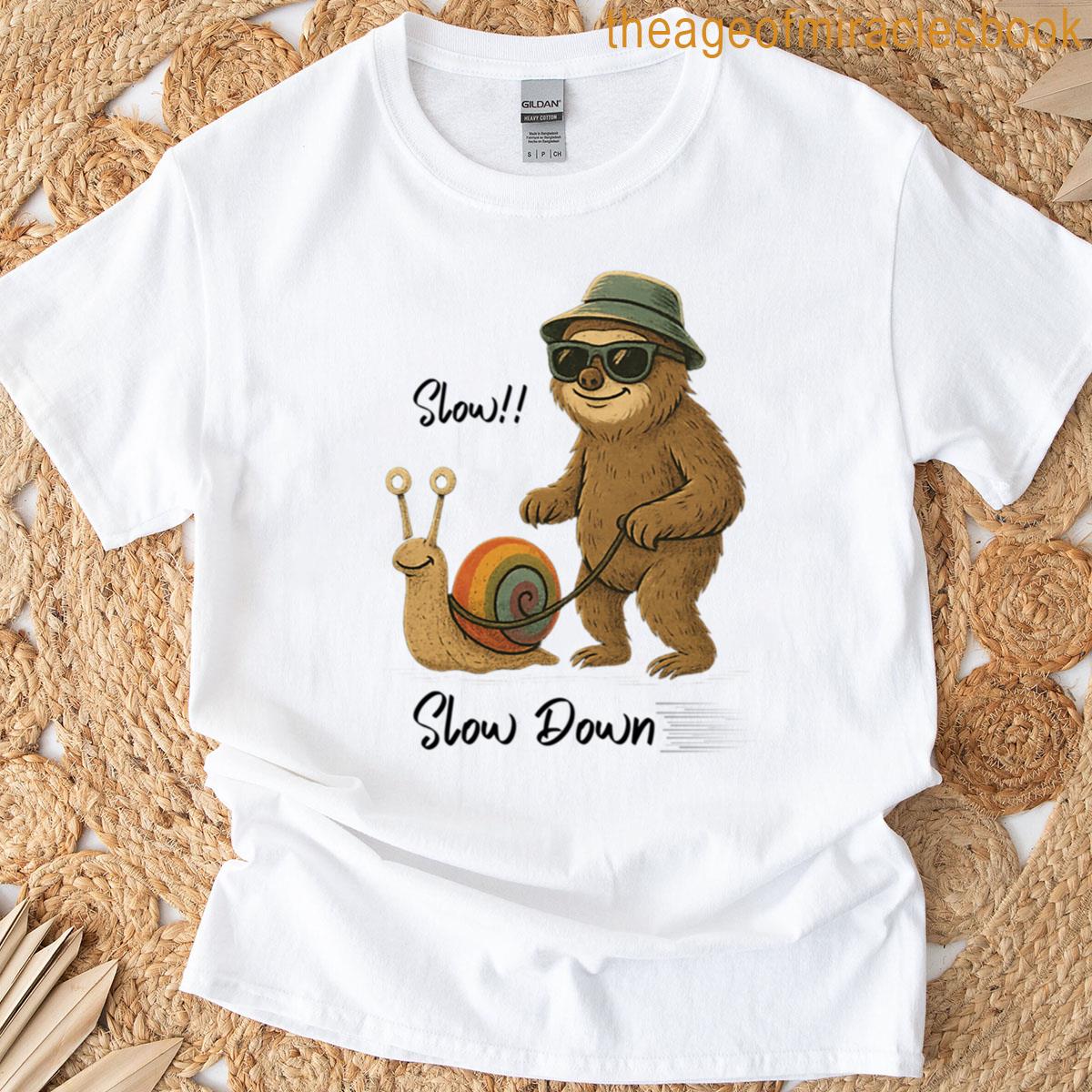Slow Down Sloth Walking A Snail T-shirt