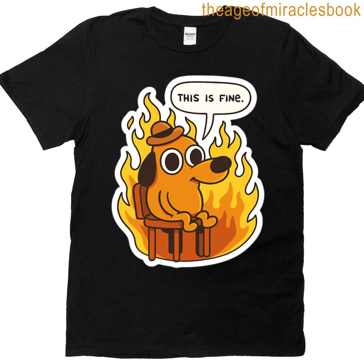 This Is Fine Dog T-shirt