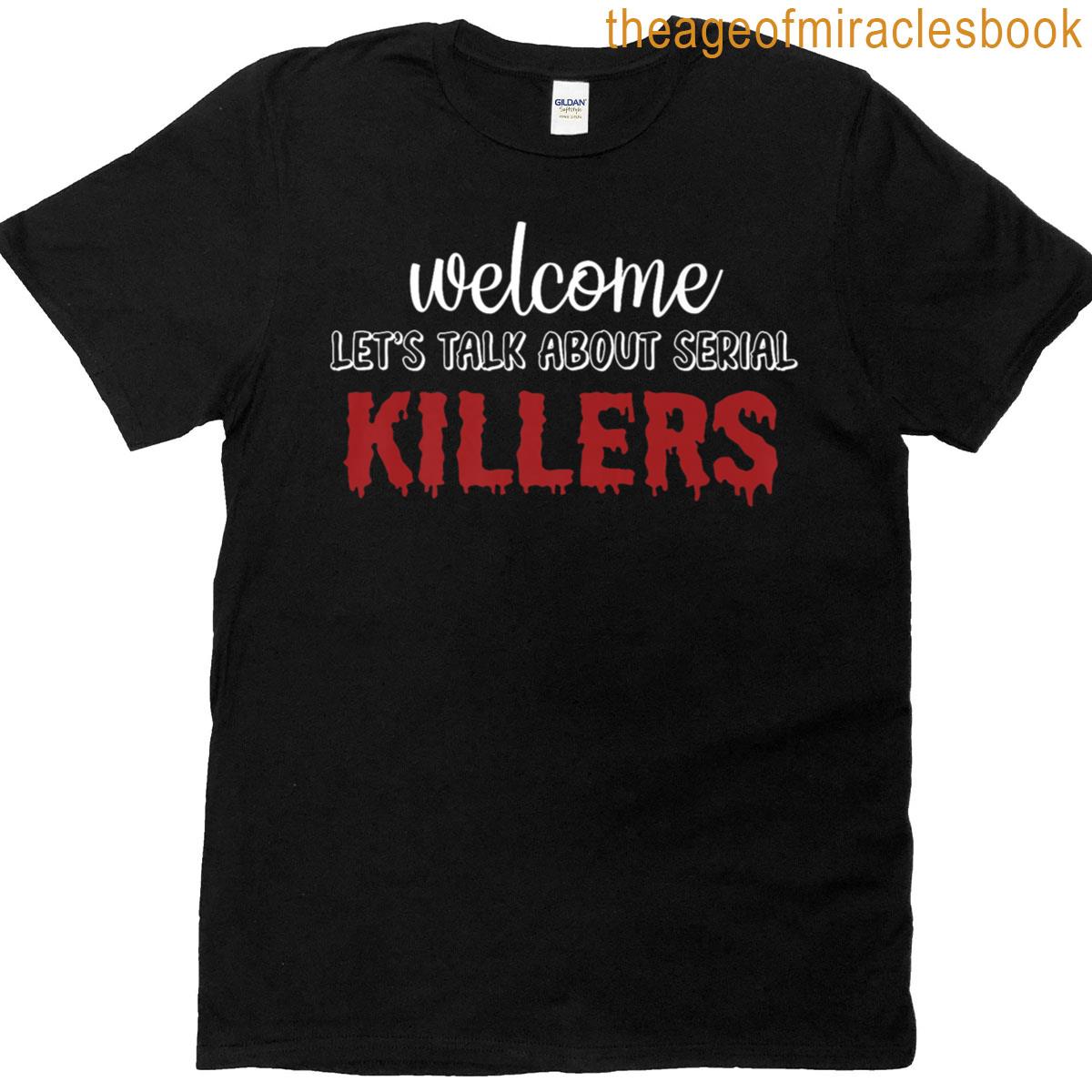 Welcome Lets Talk About Serial Killers Premium T-shirt