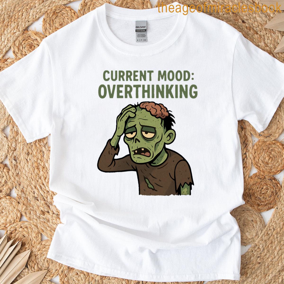 Zombie Current Mood Overthinking T-shirt