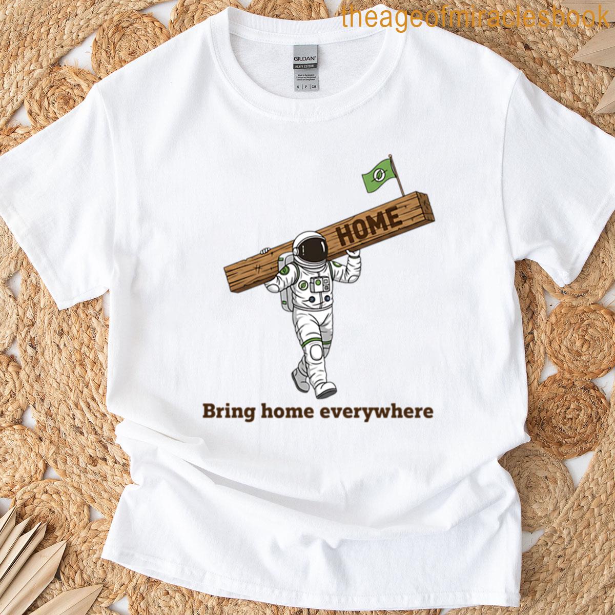 Bring Home Everywhere T-shirt