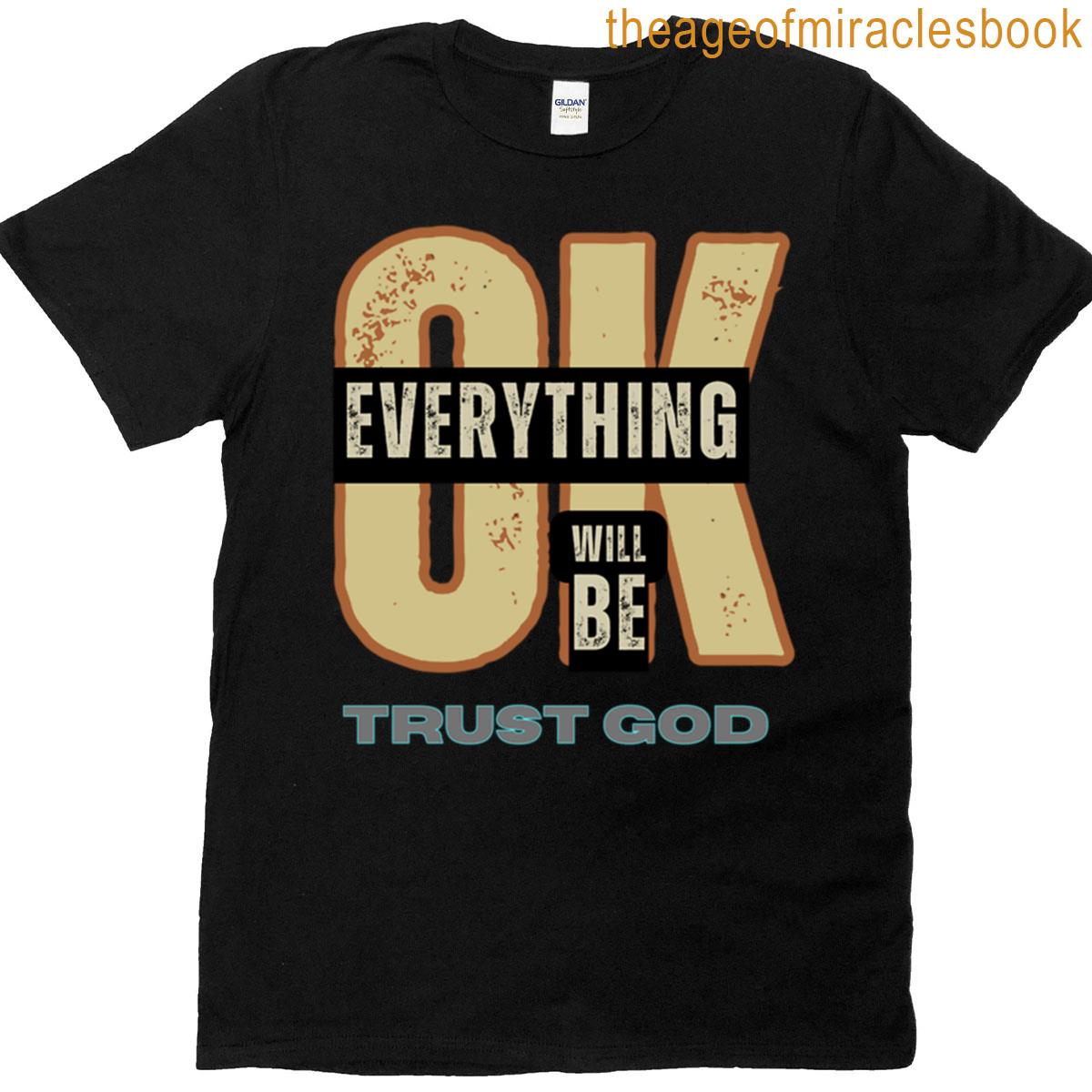 Everything Will Be Ok T-shirt