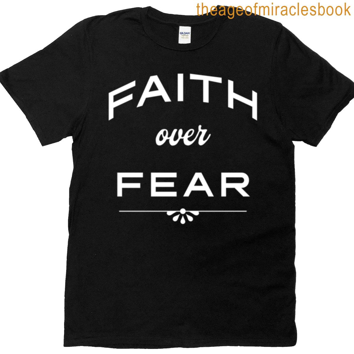 Faith Over Fear T-shirt