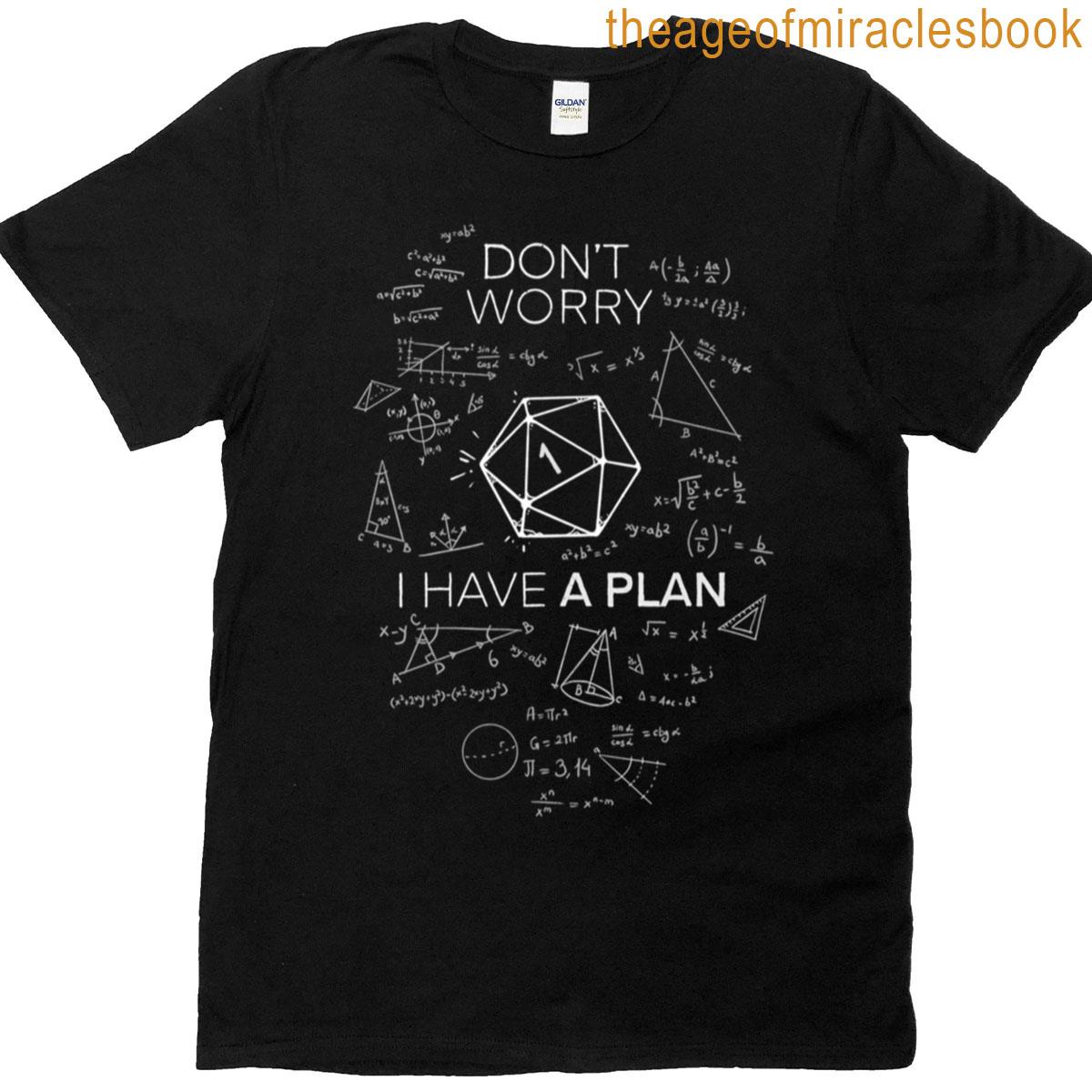 I Have A Plan T-shirt