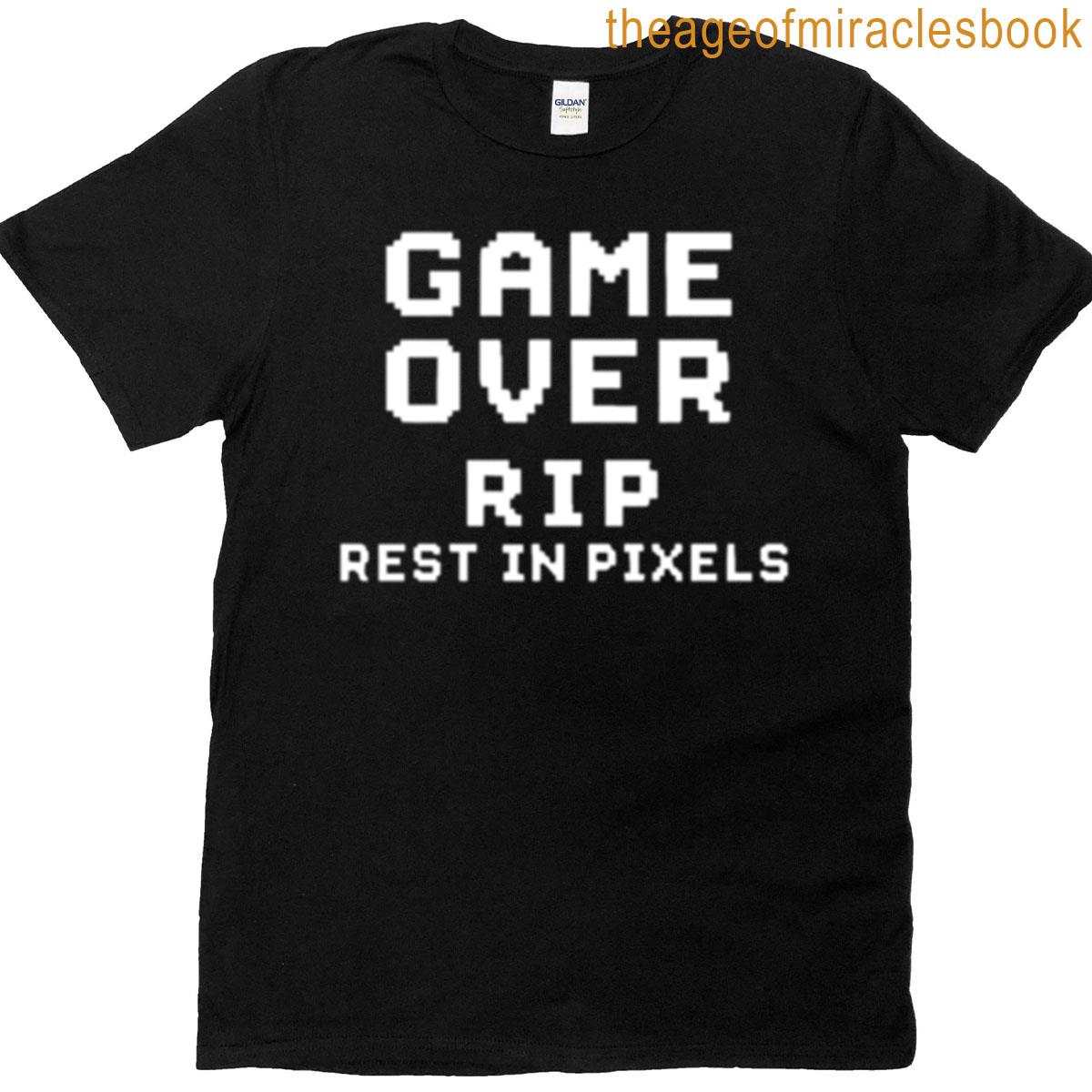 Game Over Rip Rest In Pixels T-shirt