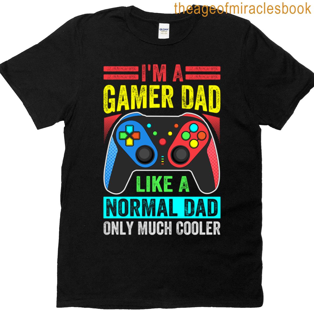 Gamer Dad Like A Normal Dad Cooler T-shirt