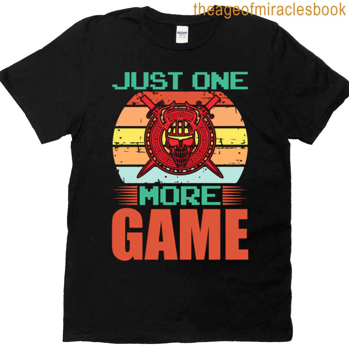 Just One More Game T-shirt