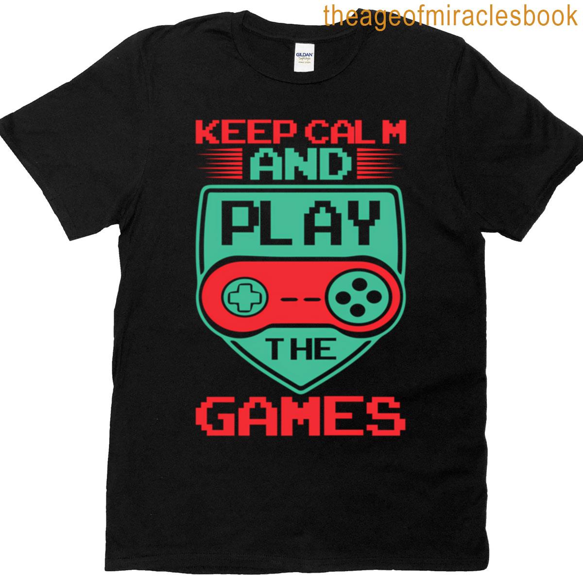 Keep Calm And Play The Games T-shirt