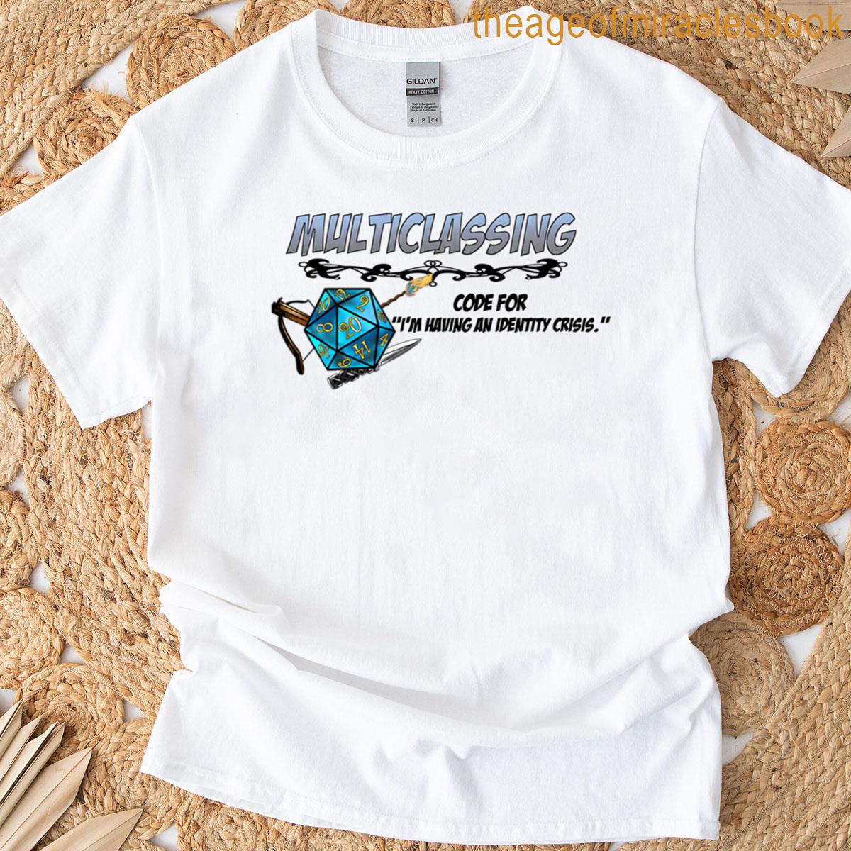 Multiclassing An Identity Crisis T-shirt
