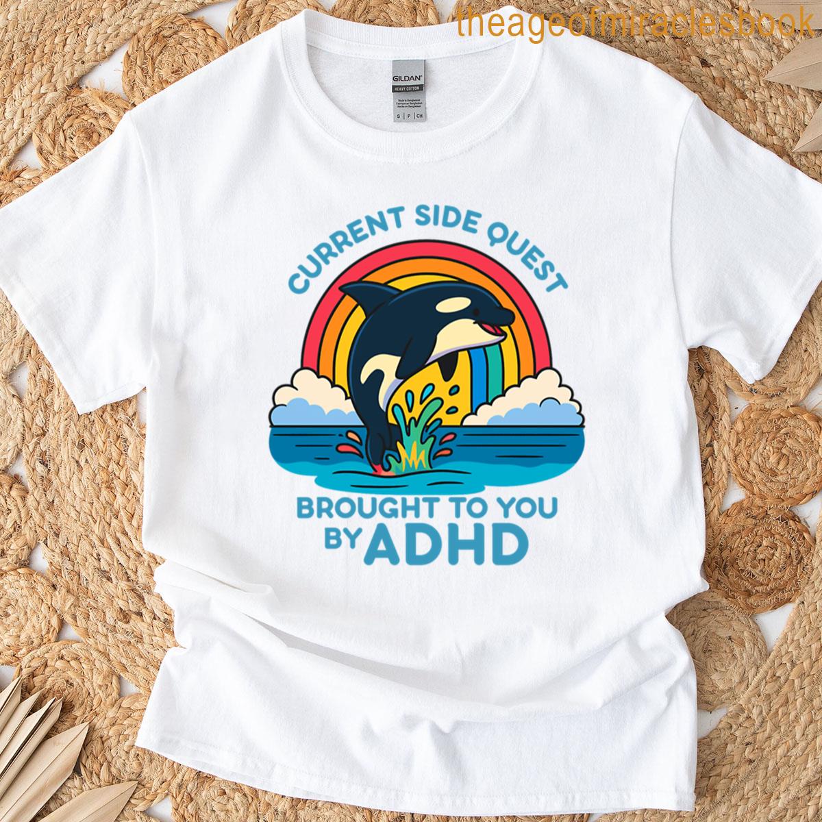 Current Side Quest Brought To You By Adhd T-shirt