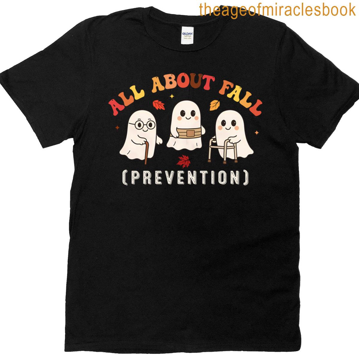 Ghost All About Fall Prevention Fall Physical Therapy Pt Ot T-shirt