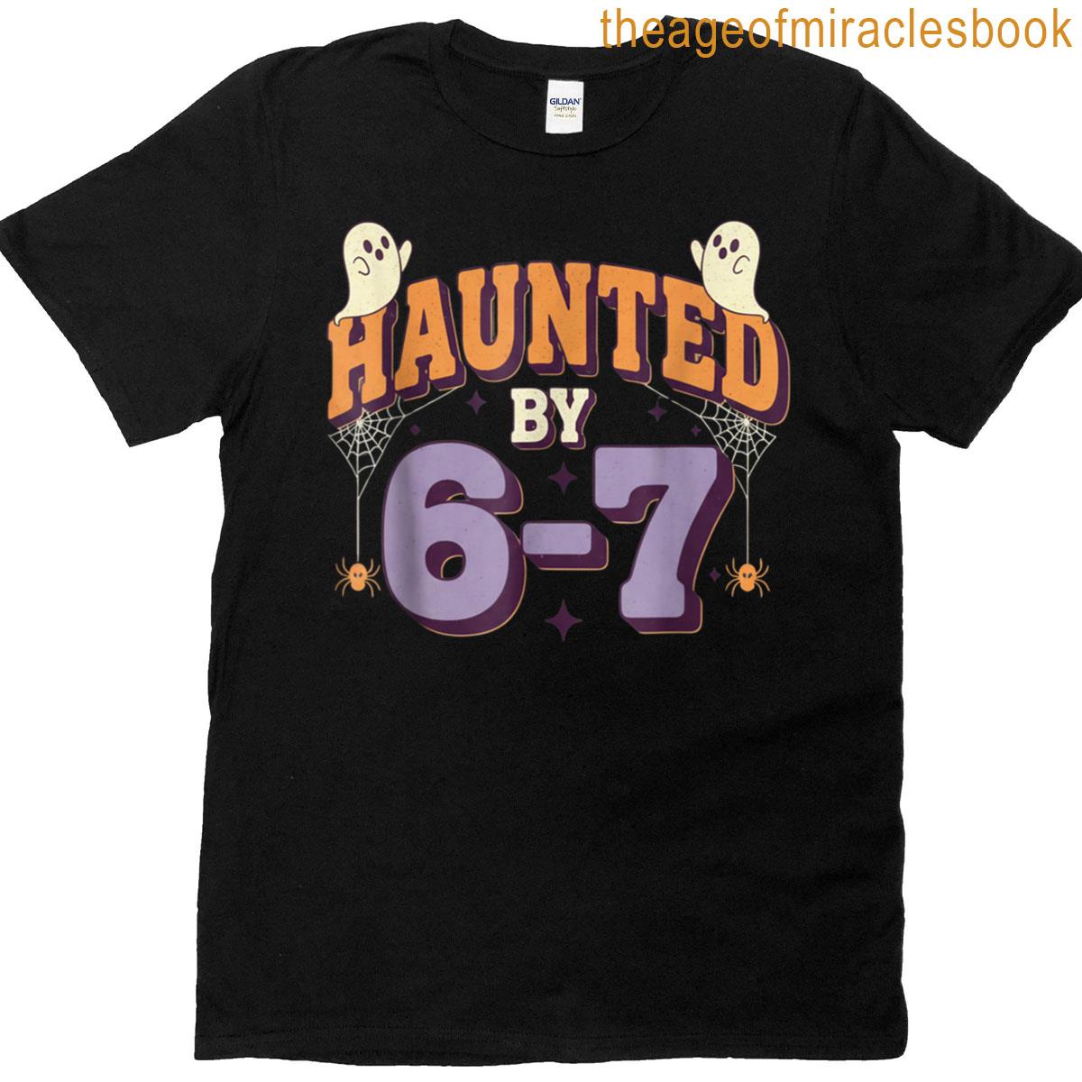 Haunted By 67 Funny Halloween T-shirt