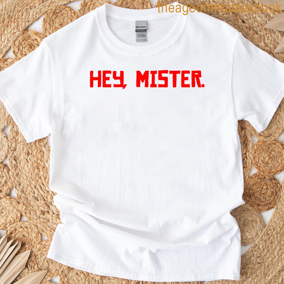 Hey Mister T-shirt