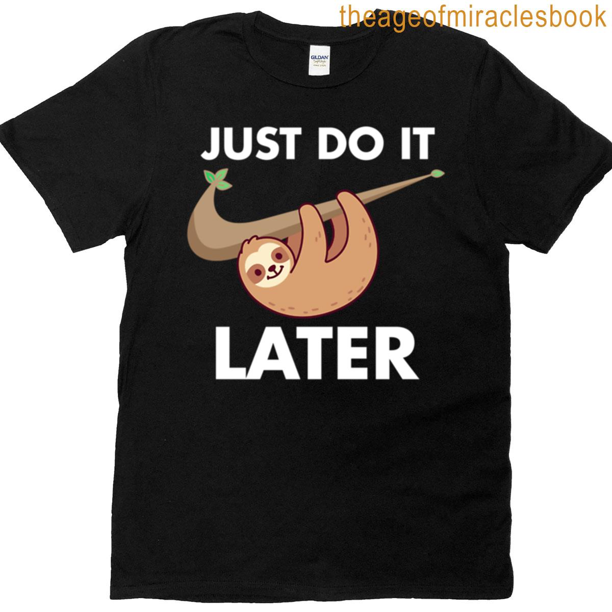 Just Do It Later Sloth Funny T-shirt