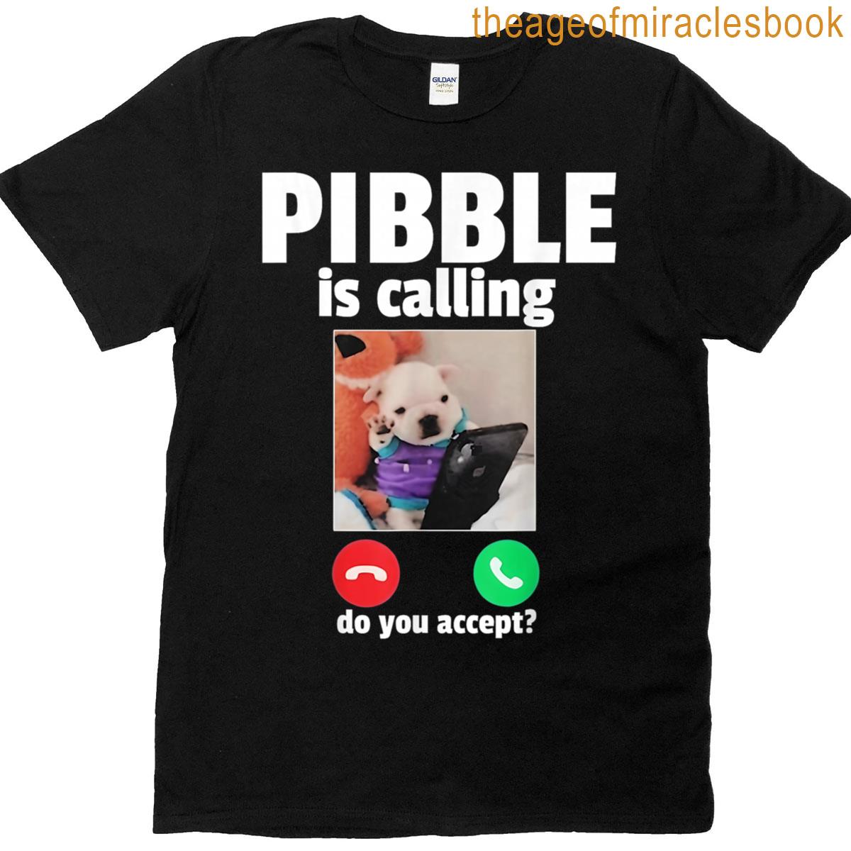 Pibble Is Calling Pitbull Dogs Funny Meme T-shirt