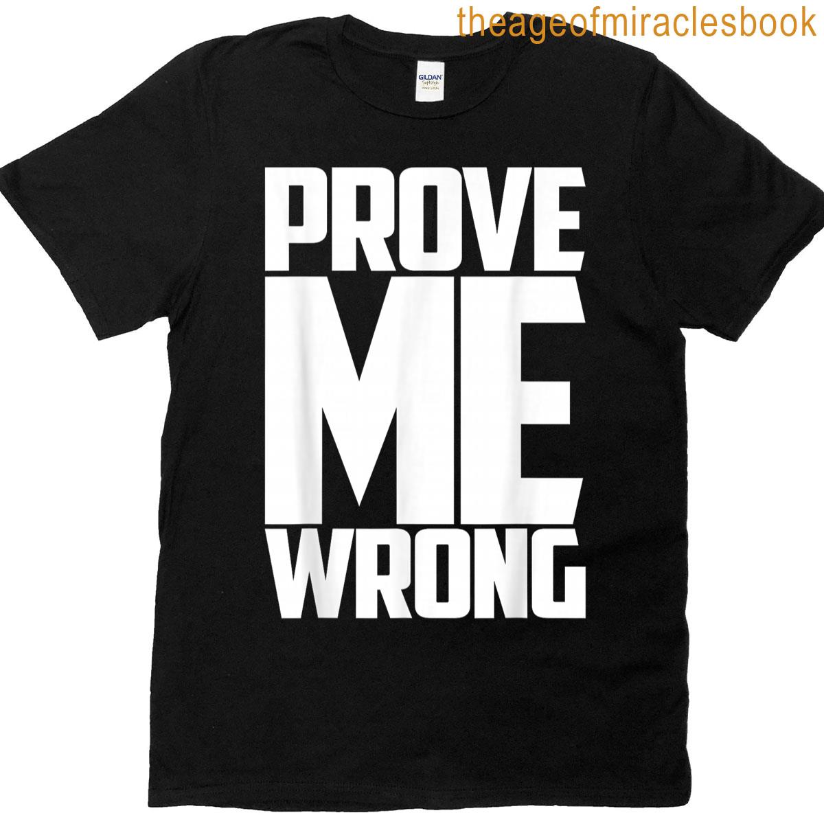 Prove Me Wrong Debating T-shirt