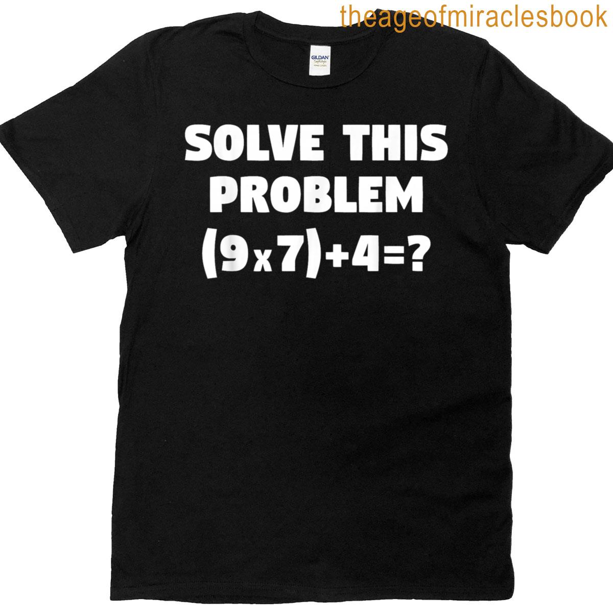 Solve This Problem 9×7467 Funny Elementary Math Teacher T-shirt