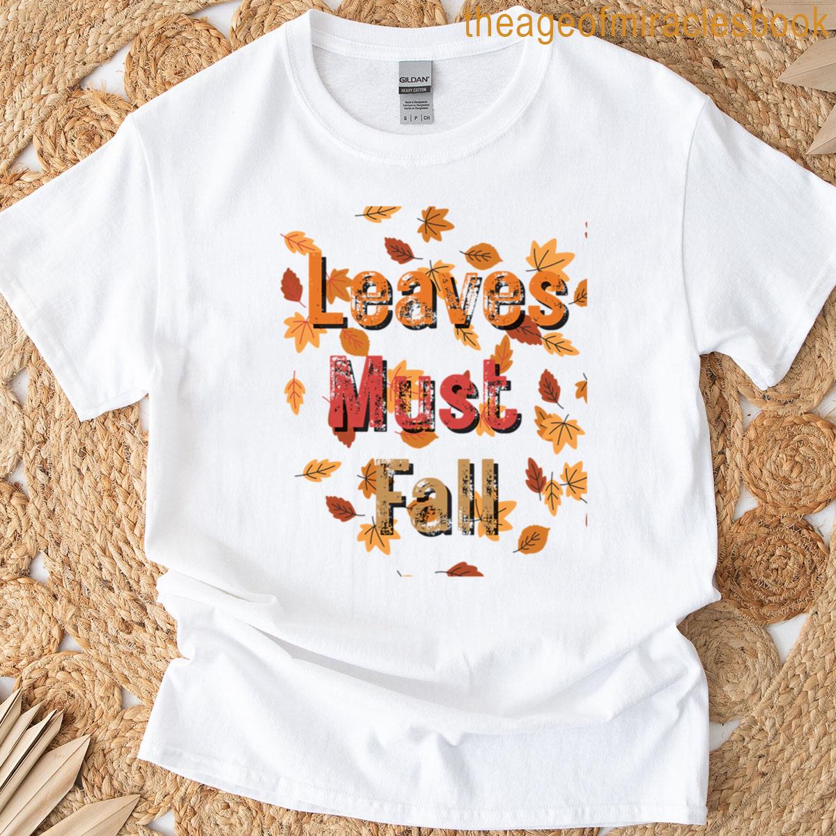 The Leaves Must Fall T-shirt