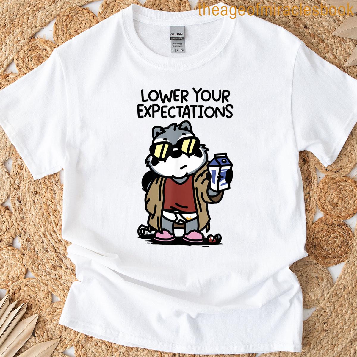 Funny Lower Your Expectations T-shirt