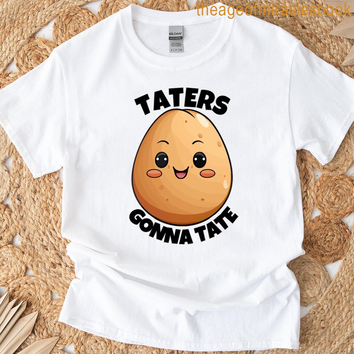 Taters Gonna Tate T-shirt
