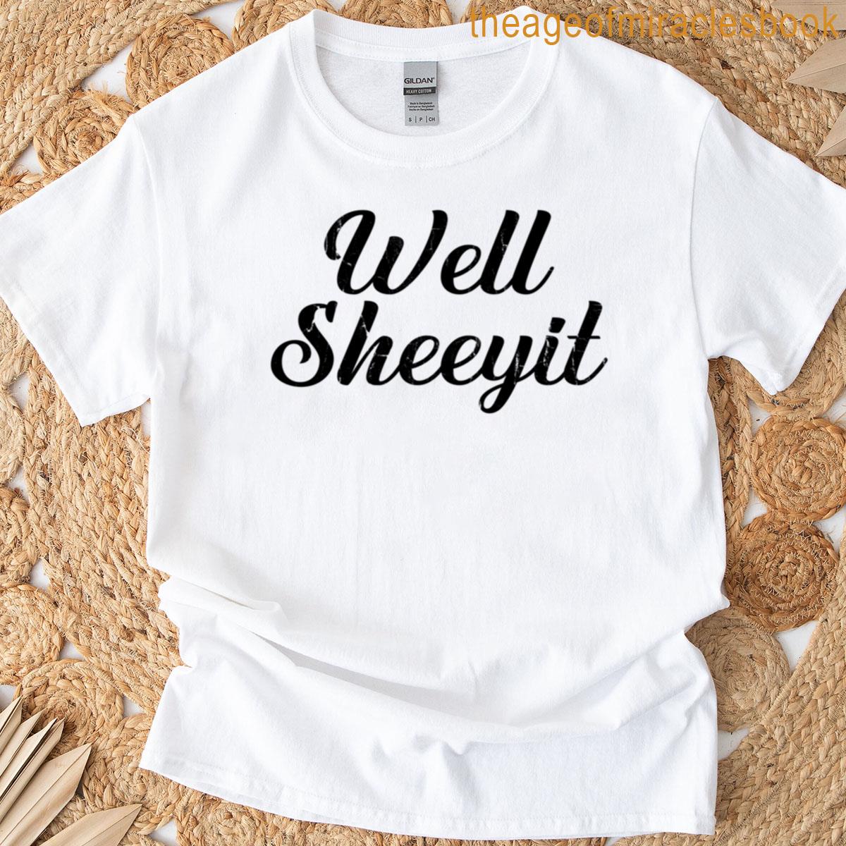 Well Sheeyit T-shirt