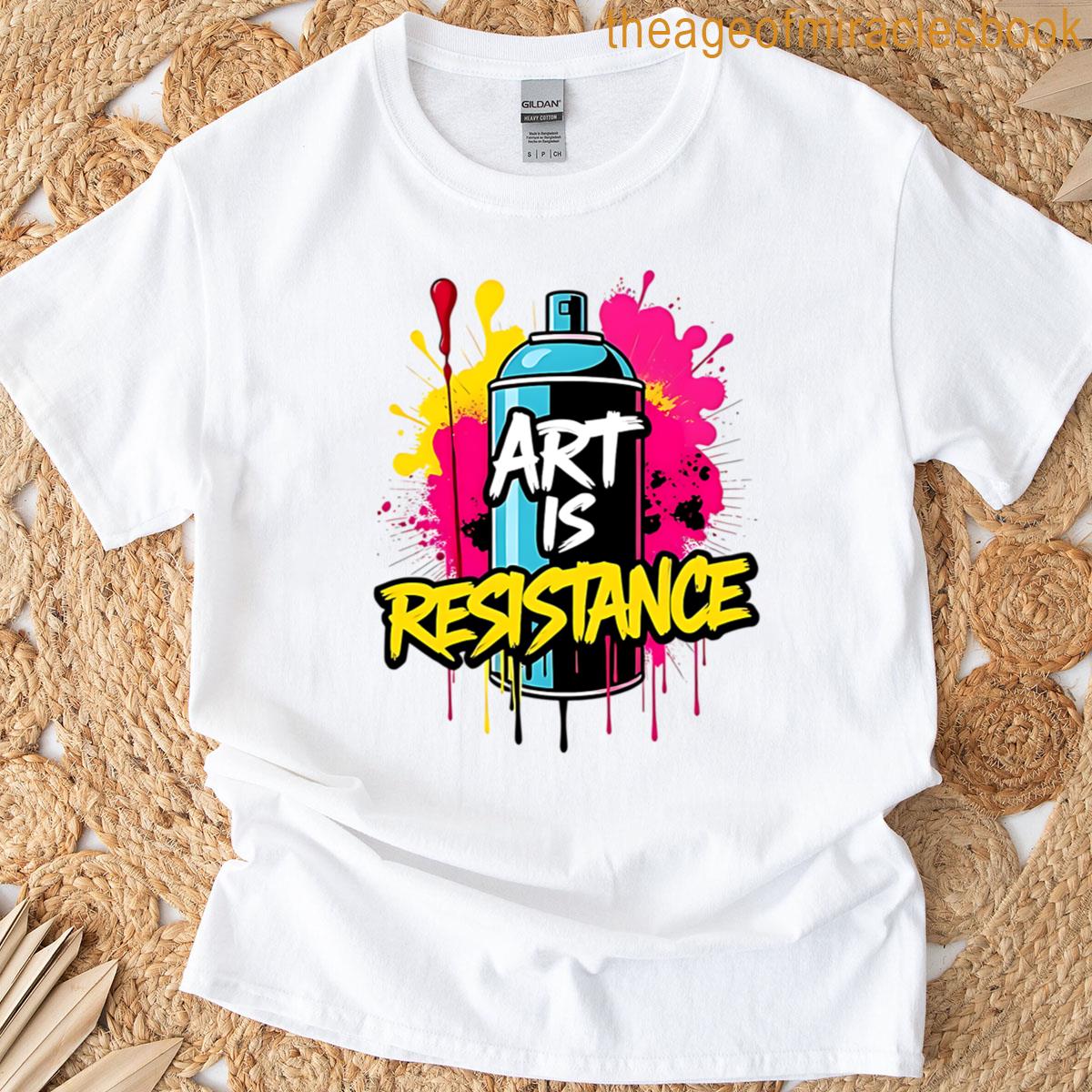 Art Is Resistance – Vibrant Protest T-shirt