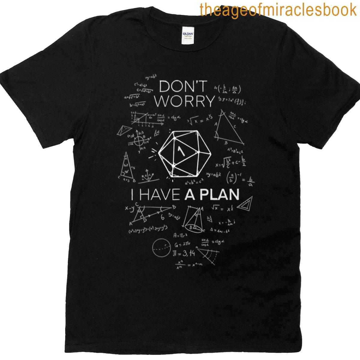 I Have A Plan T-shirt
