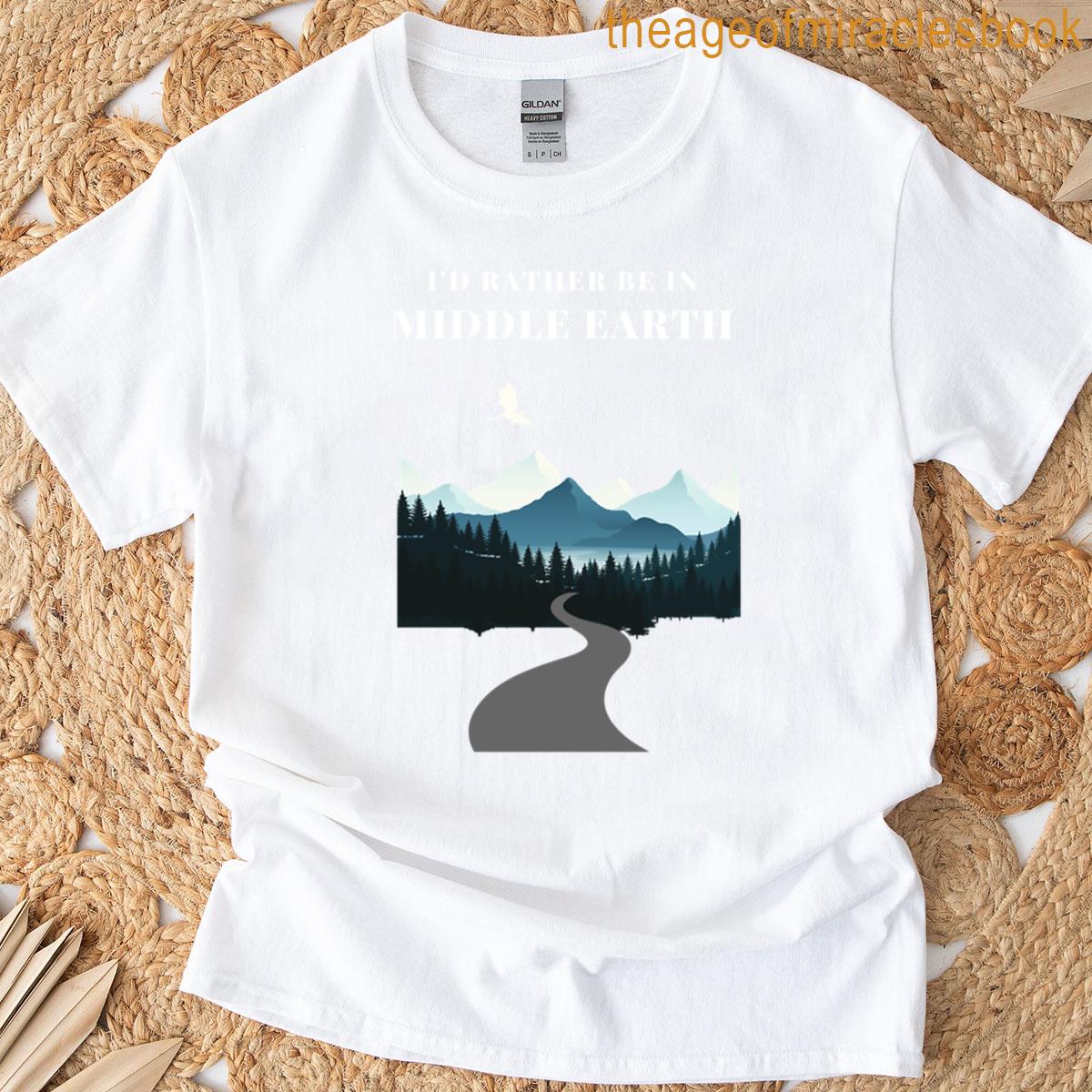 Id Rather Be In Middle Earth T-shirt