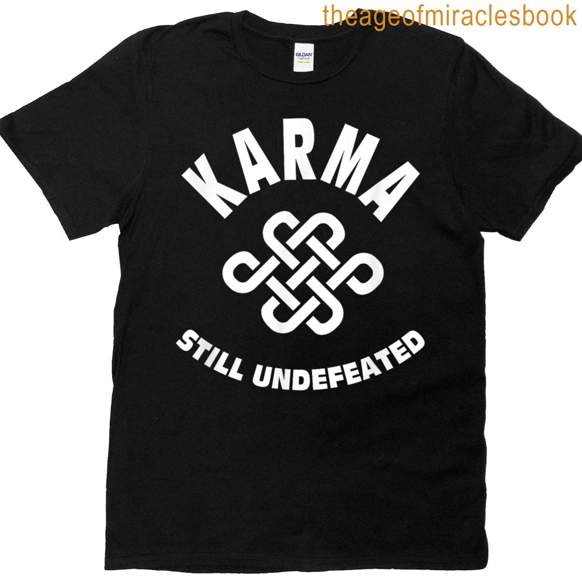 Karma Still Undefeated Quote T-shirt