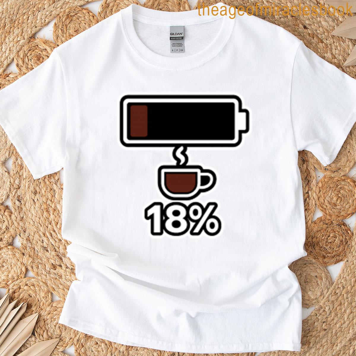 Low Battery Coffee 18 Energy Boost T-shirt