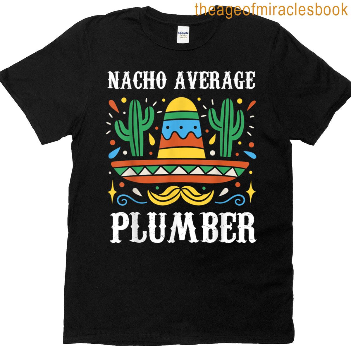 Nacho Average Plumber Sombrero Cactus T-shirt