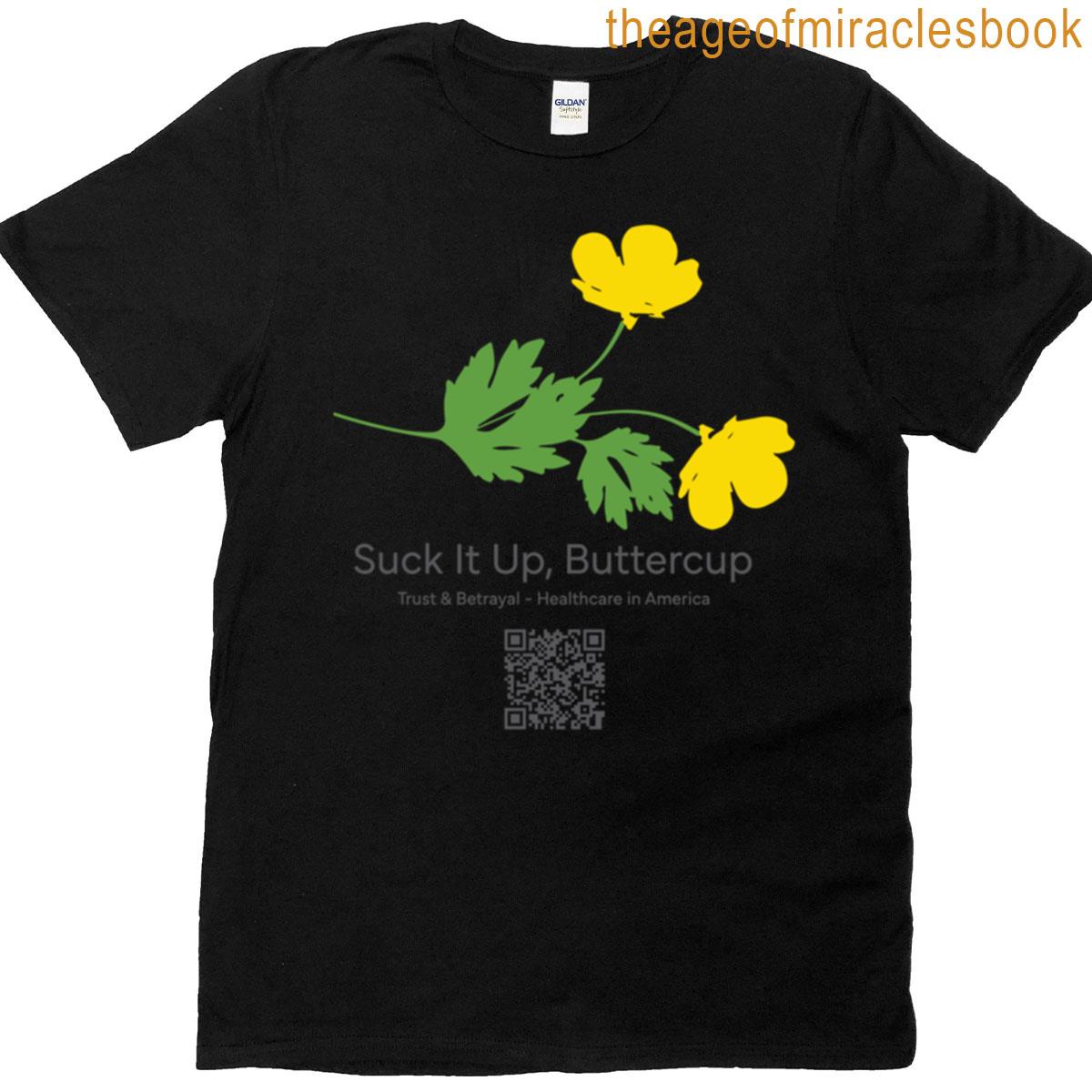 Suck It Up Buttercups T-shirt