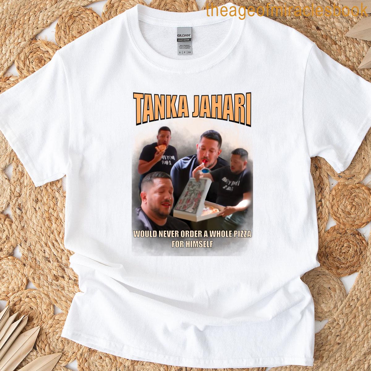 Tanka Jahari Would Never T-shirt