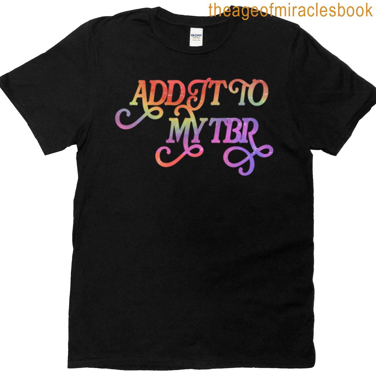 Add It To My Tbr T-shirt
