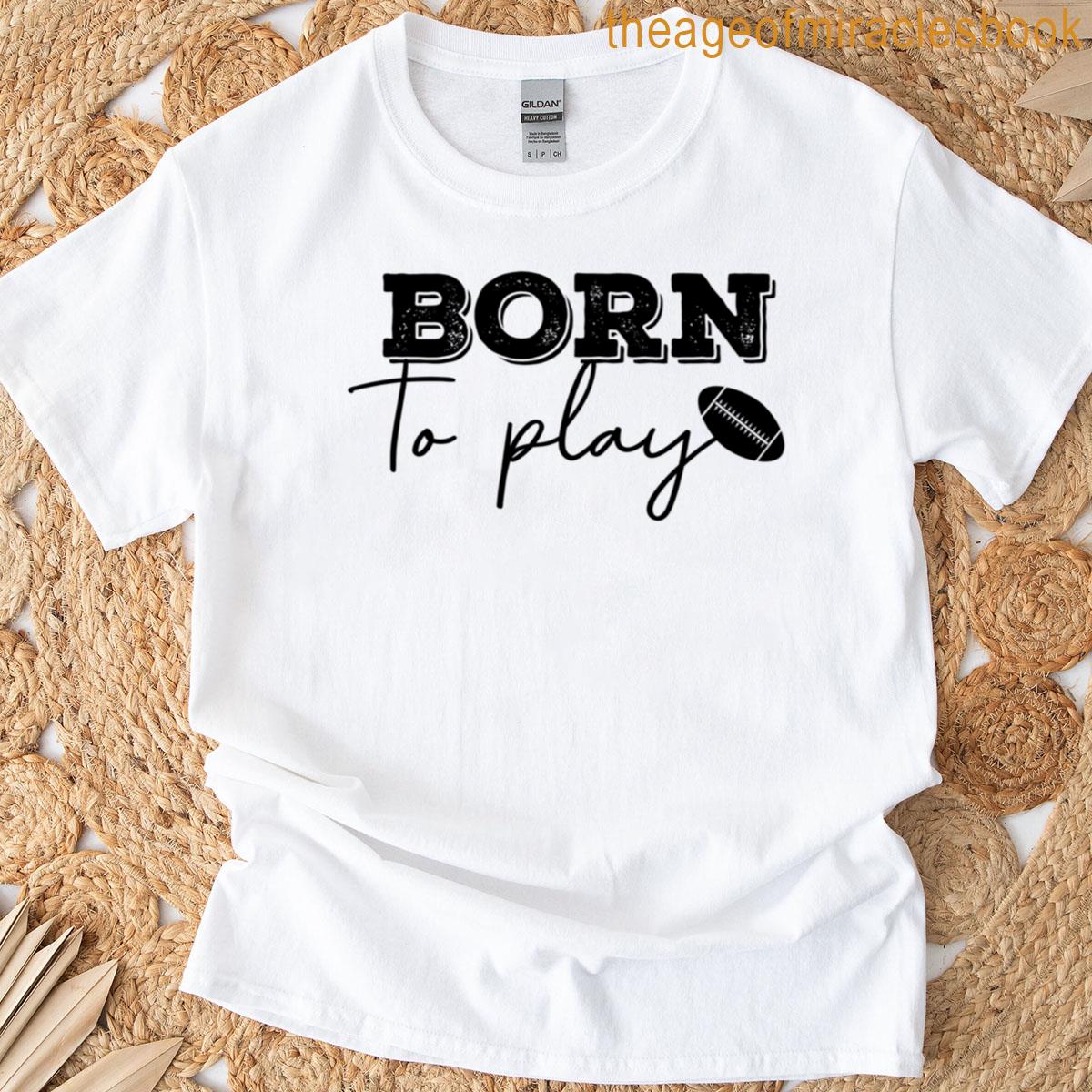 Born To Play T-shirt