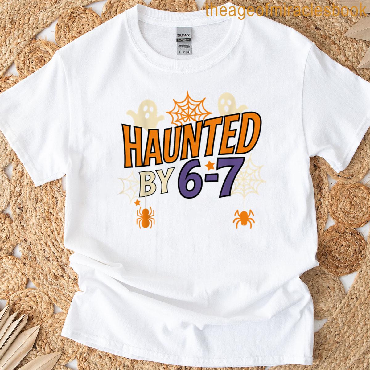 Haunted By 6 7 Halloween Ghosts Design T-shirt