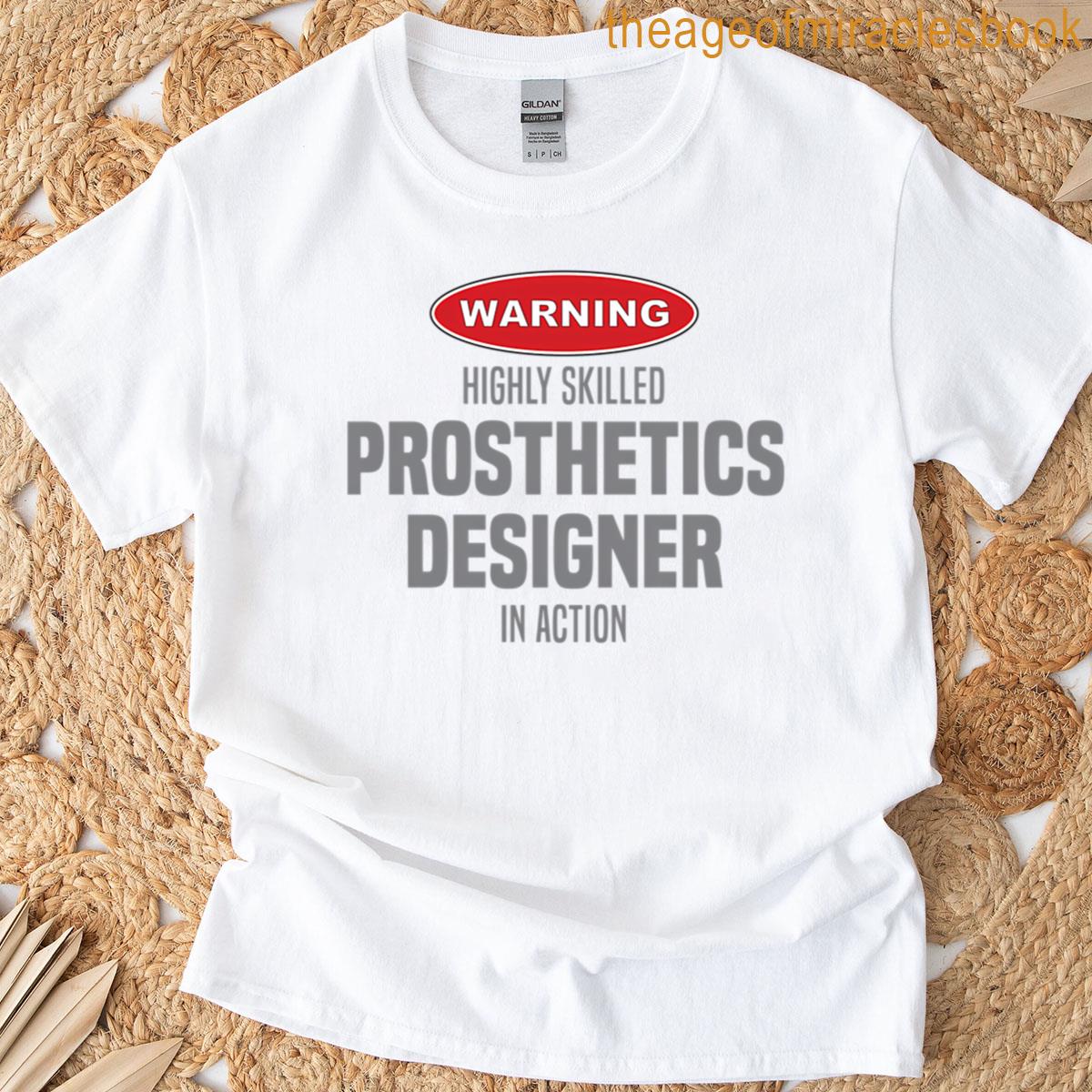 Highly Skilled Prosthetics Designer In Action T-shirt