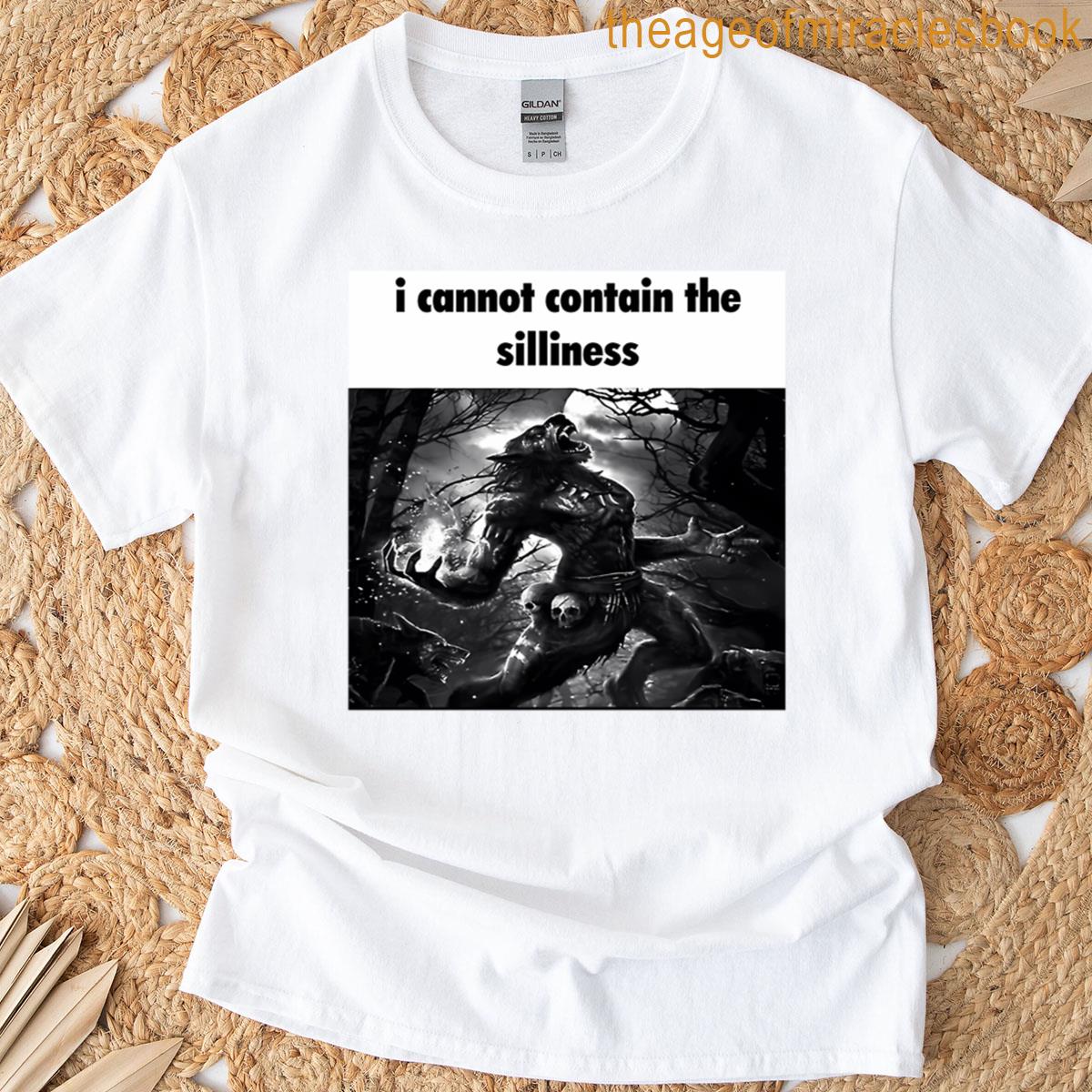 I Cannot Contain The Silliness Wolf Meme T-shirt