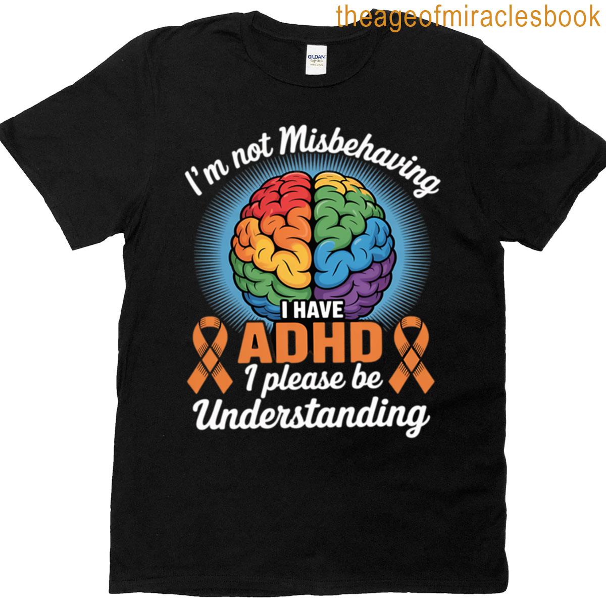 I Have Adhd Awareness Month Adhd Warrior Adhd Support T-shirt
