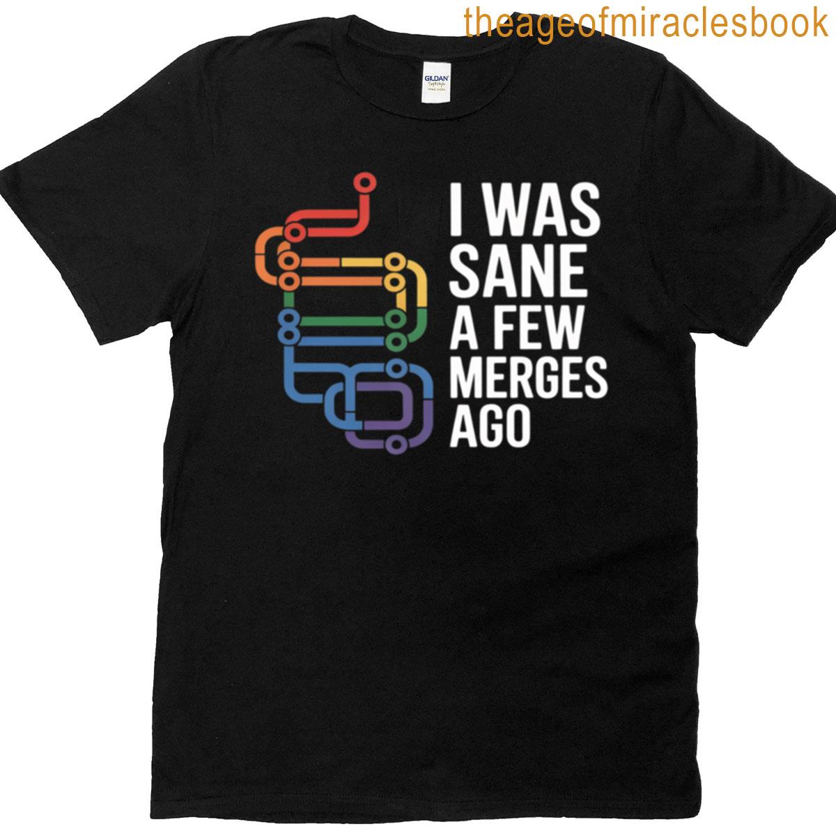 I Was Sane A Few Merges Ago Funny Programmer Code T-shirt