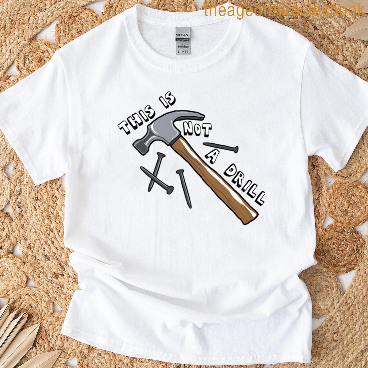 This Is Not A Drill T-shirt
