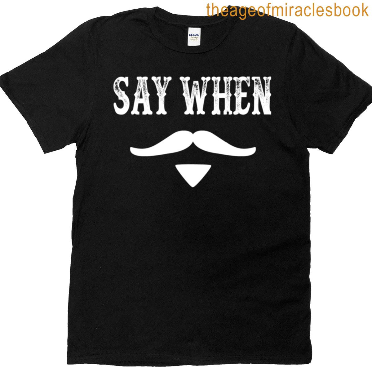 Tombstone Quote – Say When T-shirt