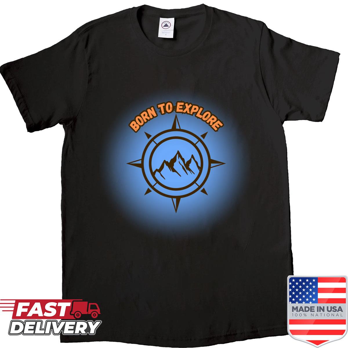 Born To Explore Shirt