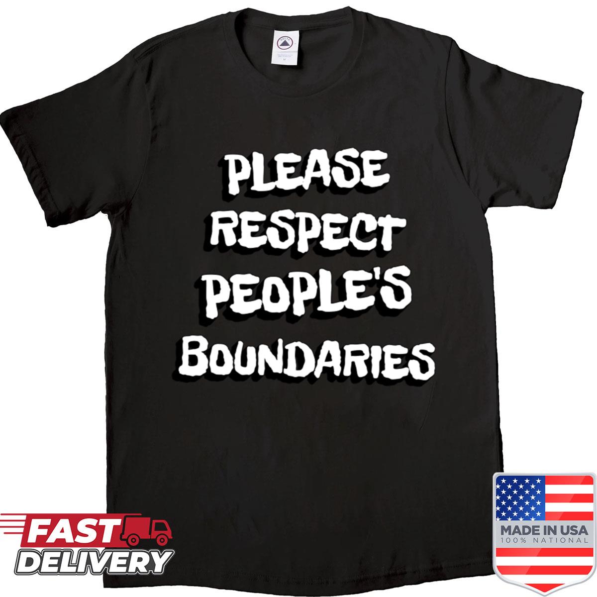 Please Resptect Peoples Boundaries Shirt
