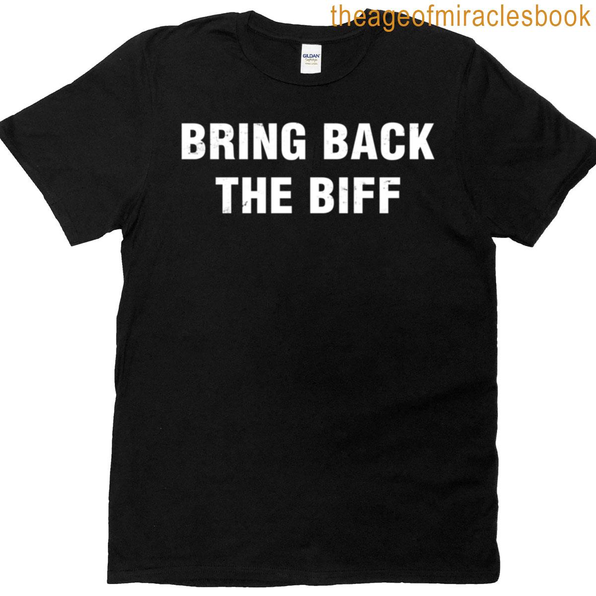 Bring Back The Biff T-shirt