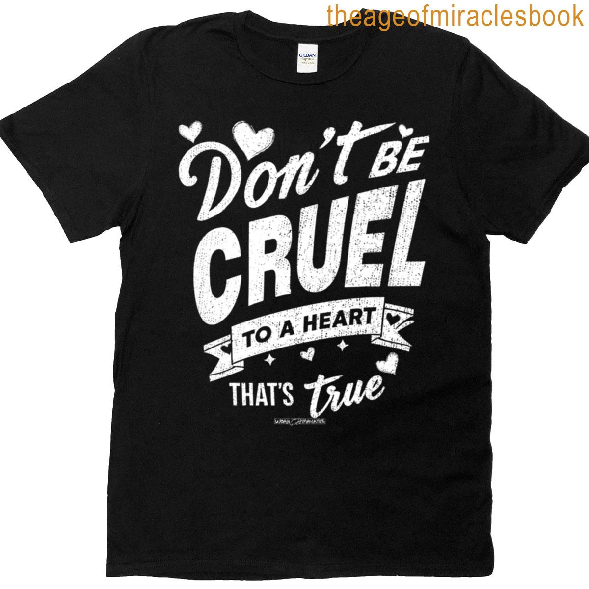 Dont Be Cruel T-shirt
