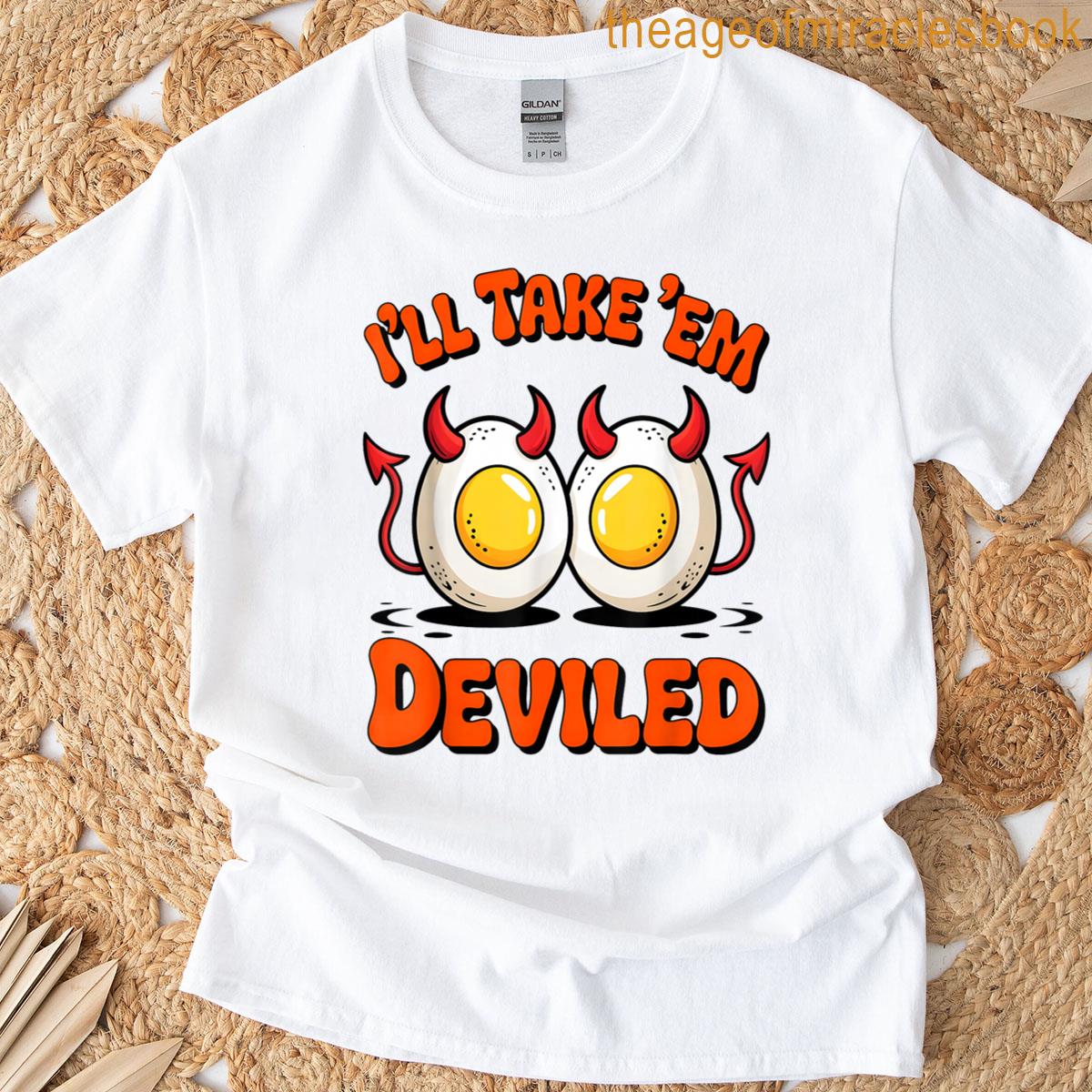 Ill Take Em Deviled Funny Deviled Eggs Thanksgiving Men T-shirt