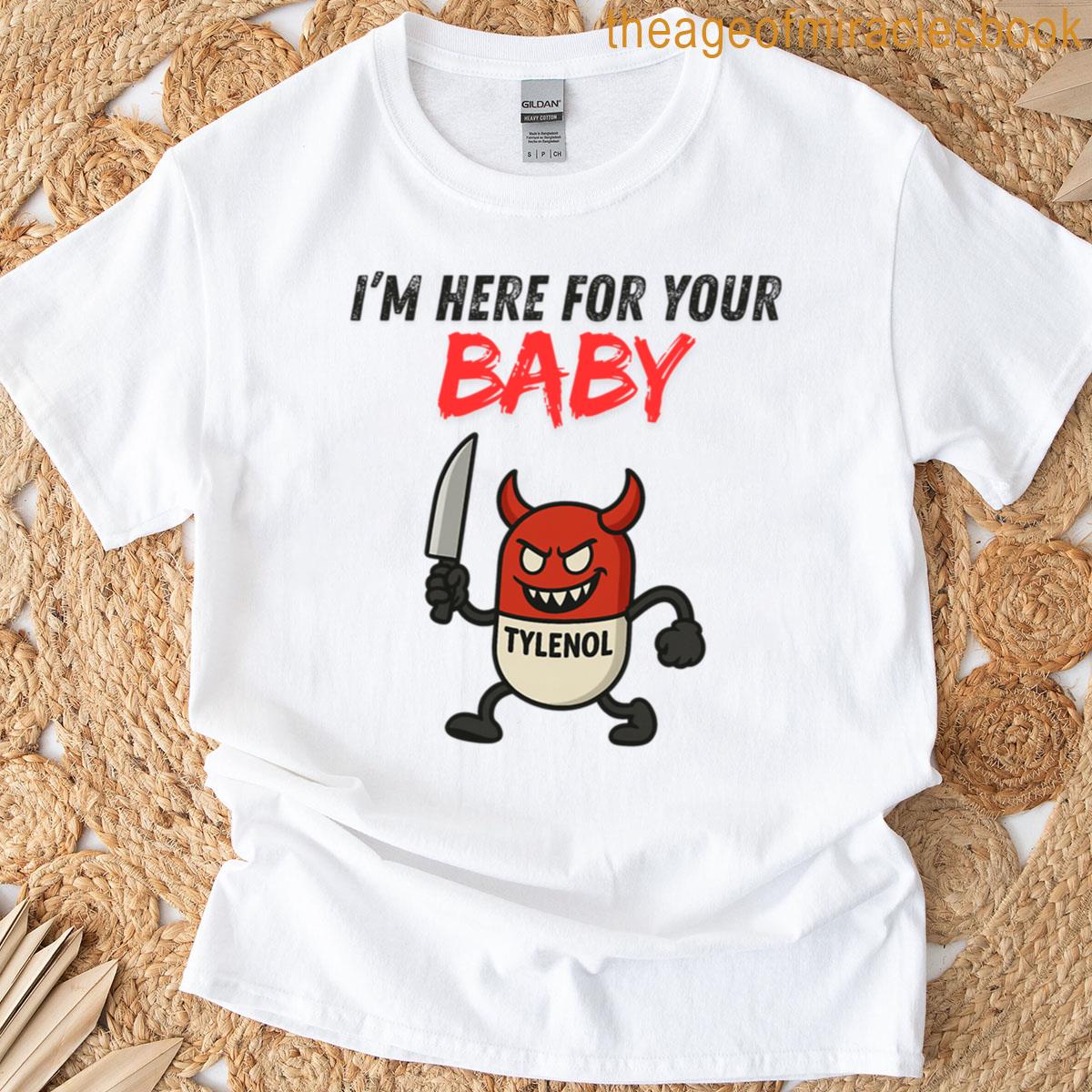 Im Here For Your Baby T-shirt